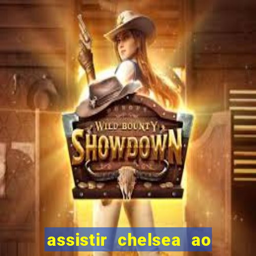 assistir chelsea ao vivo futemax